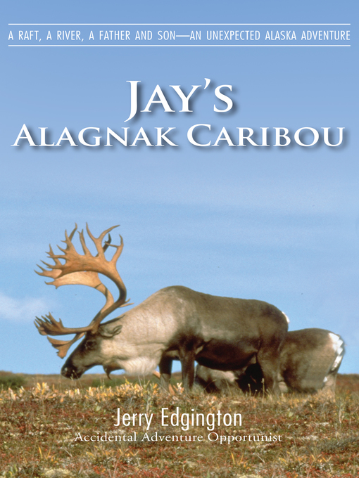 Title details for Jay's Alagnak Caribou by Jerry Edgington - Available